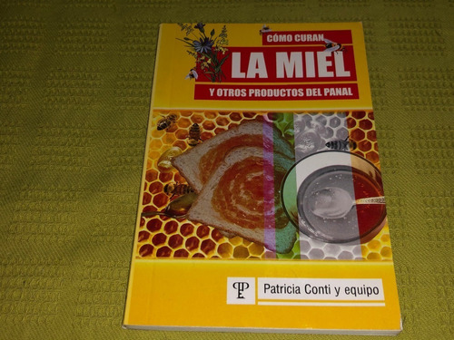 Cómo Curan La Miel Y Otros Productos Del Panal - P. Conti