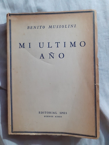 Benito Mussolini Mi Último Año 