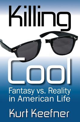 Libro Killing Cool: Fantasy Vs. Reality In American Life ...