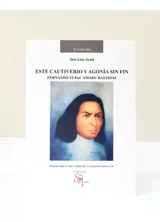 Este Cautiverio Y Agonía Sin Fin - José Luis Ayala Olazával