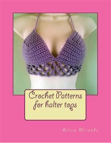 Crochet Patterns For Halter Tops - Alicia Miranda