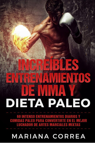 Libro: Increibles Entrenamientos De Mma Y Dieta Paleo: 60 In