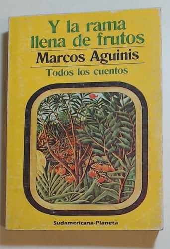 Y La Rama Llena De Frutos - Marcos Aguinis