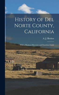 Libro History Of Del Norte County, California: With A Bus...