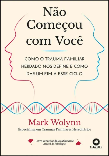 comprar Não Começou Com Você Como o Trauma Familiar Herdado Nos Define e Como Dar um Fim a Esse Ciclo Editora Alta Books