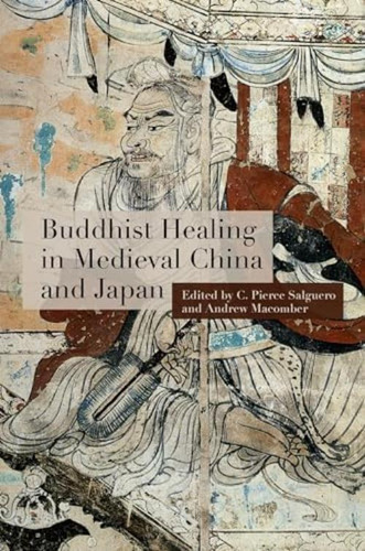 Buddhist Healing In Medieval China And Japan, De Salguero, C. Pierce. Editorial University Of Hawaii Press, Tapa Blanda En Inglés