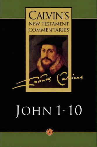 Gospel According To St. John 1-10, De John Calvin. Editorial William B Eerdmans Publishing Co, Tapa Blanda En Inglés