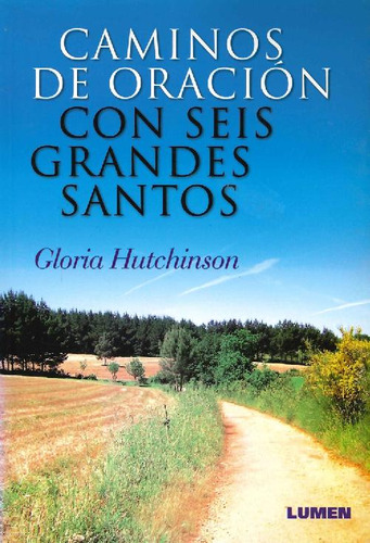 Libro Caminos De Oracion Con Seis Grandes Santos De Gloria H