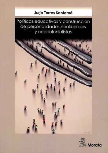Politicas Educativas Y Construccion De Personalidades Neoli, de VV. AA.. Editorial N/A en español