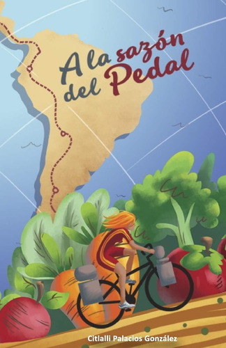 Libro: A La Sazón Del Pedal: Recetas Vegetarianas De América