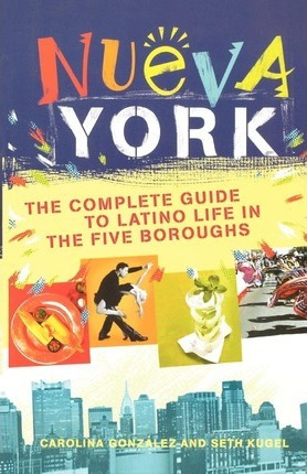 Libro Nueva York : The Complete Guide To Latino Life In T...