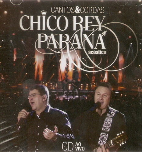 Cd Chico Rey E Paraná - Cantos & Cordas 