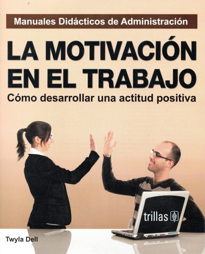 La Motivación En El Trabajo Serie: Manuales Didáctic Trillas