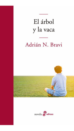 El Árbol Y La Vaca - Adrian N Bravi | Ed. Edhasa 