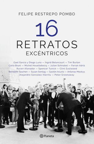 Dieciséis retratos excéntricos, de Restrepo Pombo, Felipe. Serie Fuera de colección Editorial Planeta México, tapa blanda en español, 2014