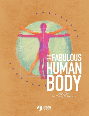 Libro The Fabulous Human Body: Anatomy For Young Scientis...