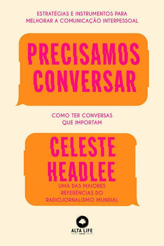 Precisamos Conversar: Como Ter Conversas Que Importam, De Headlee, Celeste. Editora Alta Books, Capa Mole Em Português