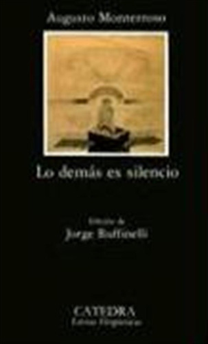 Lo Demas Es Silencio: La Vida Y La Obra De Eduardo Torres -l