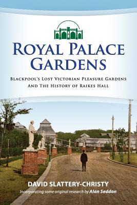 Libro Royal Palace Gardens: Blackpool's Lost Victorian Pl...