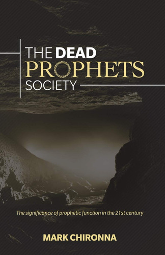 The Dead Prophets Society: The Significance Of Prophetic Fun
