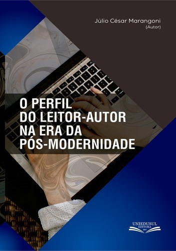 O Perfil Do Leitor-autor  Era Da Pós-modernidade, De Júlio César Marangoni. Série Não Aplicável, Vol. 1. Editora Clube De Autores, Capa Mole, Edição 1 Em Português, 2021