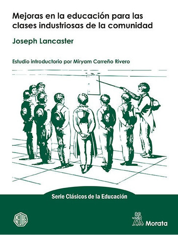 Mejoras En La Educaciãâ³n Para Las Clases Industriosas De La Comunidad, De Lancaster, Joseph. Editorial Educación En Español