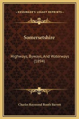 Libro Somersetshire : Highways, Byways, And Waterways (18...