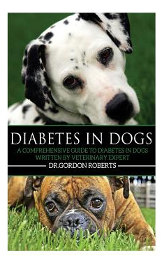 Libro Diabetes In Dogs: A Comprehensive Guide To Diabetes...