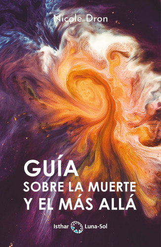 Guia Sobre La Muerte Y El Mas Alla, De Dron, Nicole. Editorial Ediciones Isthar Luna Sol, Tapa Blanda En Español