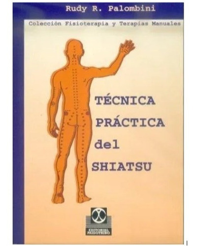 Tecnica Practica Del Shiatsu, De Palombini, R.. Editorial Paidotribo En Español