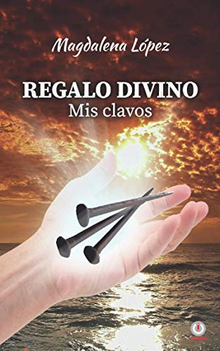 Libro : Regalo Divino Mis Clavos - Lopez, Magdalena 