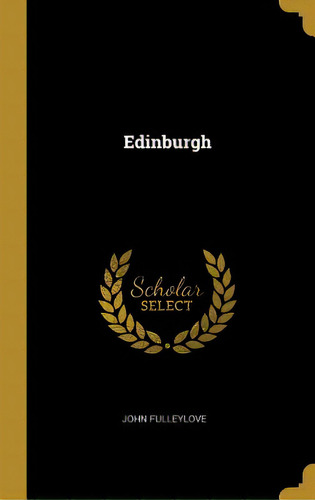 Edinburgh, De Fulleylove, John. Editorial Wentworth Pr, Tapa Dura En Inglés