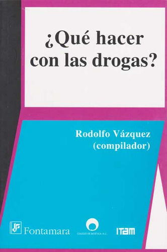 Que Hacer Con Las Drogas?: ¿ Qué hacer con las drogas?, de Rodolfo Vásquez. Serie 6077921417, vol. 1. Editorial Campus Editorial S.A.S, tapa blanda, edición 2010 en español, 2010