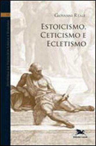 História Da Filosofia Grega E Romana (vol. Vi) - Vol. 6: Volume Vi: Estoicismo, Ceticismo E Ecletismo, De Reale, Giovanni. Editora Loyola, Capa Mole Em Português