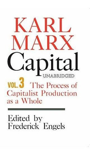 Capital A Critique Of Political Economy - Volume 3..