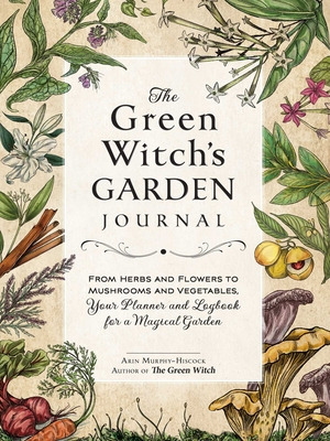 Libro The Green Witch's Garden Journal: From Herbs And Fl...