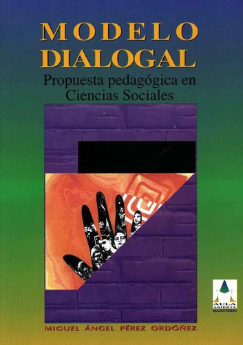 Modelo Dialogal. Propuesta Pedagogica En Ciencias Sociales