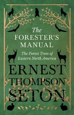 Libro The Forester's Manual - The Forest Trees Of Eastern...