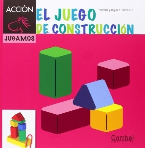 El Juego De La Construccion - Caballo Alado -  Jugamos, de GANGES MONTSE. Editorial COMBEL, tapa dura en español, 2013