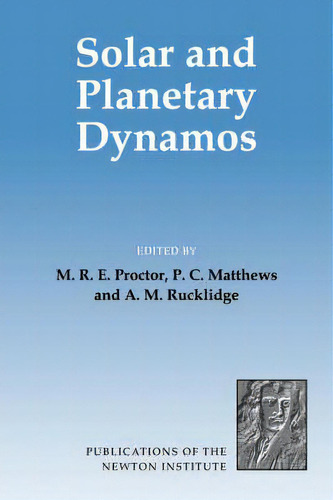 Solar And Planetary Dynamos, De M. R. E. Proctor. Editorial Cambridge University Press, Tapa Dura En Inglés