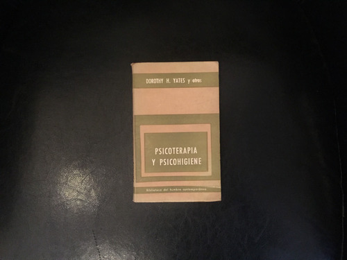 Psicoterapia Y Psicohigiene Dorothy H. Yates Y Otros