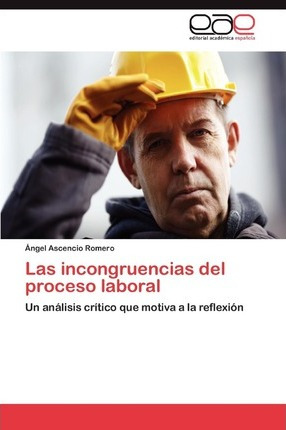 Libro Las Incongruencias Del Proceso Laboral - Ascencio R...