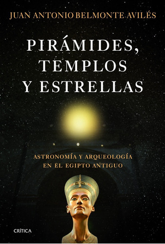 Pirámides, Templos Y Estrellas, De Juan Antonio Belmonte Avilés. Editorial Crítica, Tapa Blanda, Edición 1 En Español