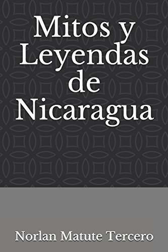 Mitos Y Leyendas De Nicaragua - Matute Tercero,..., De Matute Tercero, Norlan Dan. Editorial Independently Published En Español