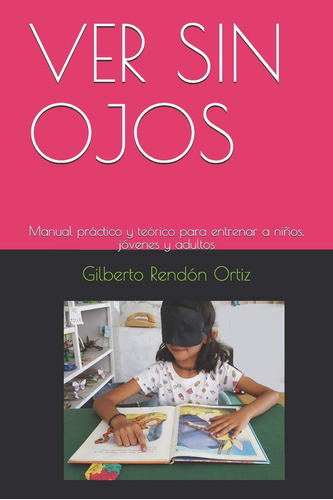 Libro: Ver Sin Ojos: Manual Práctico Y Teórico Para Entrenar