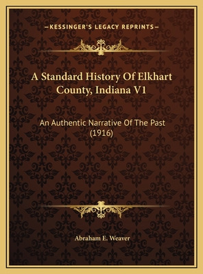 Libro A Standard History Of Elkhart County, Indiana V1: A...