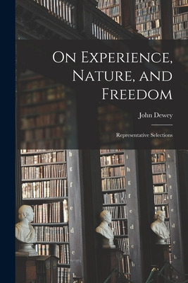 Libro On Experience, Nature, And Freedom: Representative ...