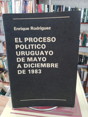 El Proceso Político Uruguayo 1983. E. Rodríguez   El Ñato 