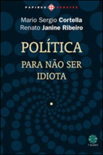 Política: Para Não Ser Idiota, De Cortella, Mario Sergio. Editora 7 Mares, Capa Mole, Edição 1ª Edição - 2010 Em Português
