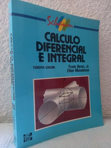 Cálculo Diferencial E Integral: No, De Frank Ayres. Serie No, Vol. No. Editorial Mc Garw Hill, Tapa Blanda, Edición 3 En Español, 1991